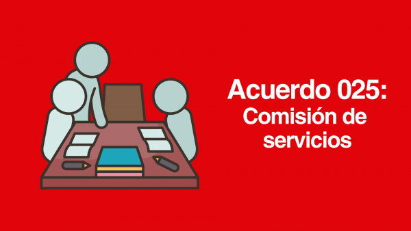 Acuerdo 025: ¿Qué es la comisión de servicios?