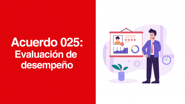Acuerdo 025: ¿Qué es la Evaluación del Desempeño Laboral de los Empleados Públicos Administrativos?